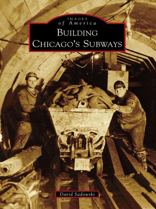 Title details for Building Chicago's Subways by David Sadowski - Available